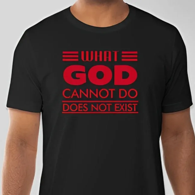 What God cannot do, does not exist Unisex T-shirt Inspired by NSPPD Morning Prayers